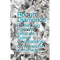 Rough Diamonds: Rethinking How We Educate Future Generations