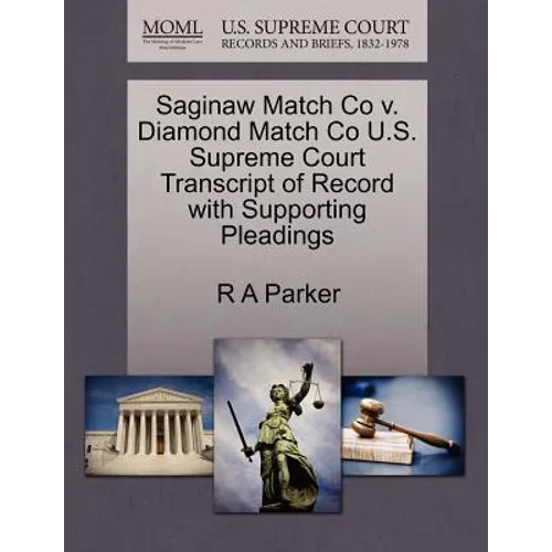 Saginaw Match Co V. Diamond Match Co U.S. Supreme Court Transcript of Record with Supporting Pleadings