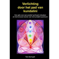 Verlichting door het pad van kundalini: Een gids voor een positief spiritueel ontwaken en het te boven komen van het kundalini-syndroom