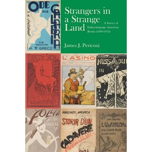 Strangers in a Strange Land: A Survey of Italian-Language American Books (1830-1945)