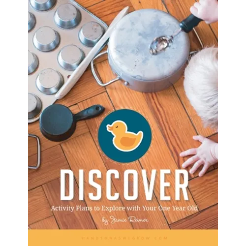 Discover: Activity Plans to Explore with Your One Year Old