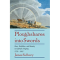 Ploughshares Into Swords: Race, Rebellion, and Identity in Gabriel's Virginia, 1730 1810