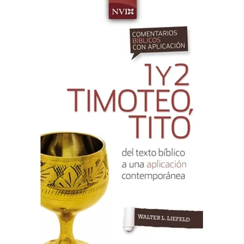 Comentario Bíblico Con Aplicación NVI 1 Y 2 Timoteo, Tito: del Texto Bíblico a Una Aplicación Contemporánea