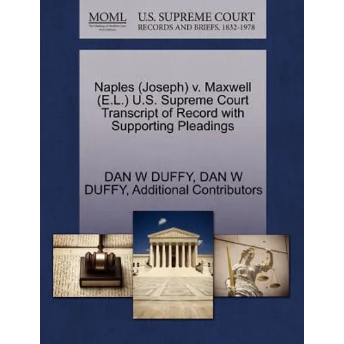 Naples (Joseph) V. Maxwell (E.L.) U.S. Supreme Court Transcript of Record with Supporting Pleadings