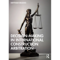 Decision-making in International Construction Arbitration