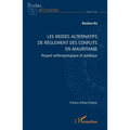 Les modes alternatifs de règlement des conflits en Mauritanie: Regard anthropologique et juridique