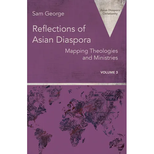 Reflections of Asian Diaspora: Mapping Theologies and Ministries