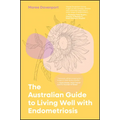 The Australian Guide to Living Well with Endometriosis