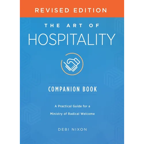 The Art of Hospitality Companion Book Revised Edition: A Practical Guide for a Ministry of Radical Welcome