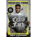 Crazy Faith: It's Only Crazy Until It Happens