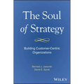 The Soul of Strategy: Building Customer Centric Organizations