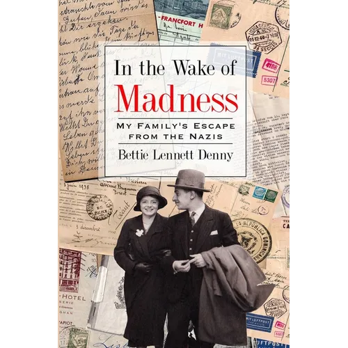 In the Wake of Madness: My Family's Escape from the Nazis