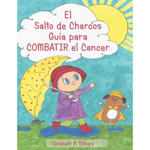 El Salto de Charcos - Guía para Combatir el Cancer: "The Puddle Jumper's Guide to Kicking Cancer" in Spanish