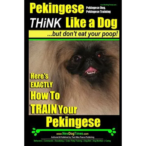 Pekingese, Pekingese Dog, Pekingese Training Think Like a Dog But Don't Eat Your Poop! Breed Expert Pekingese Training: Here's EXACTLY How To TRAIN Yo