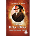 Cappy Ricks Retires: But that Doesn't keep Him From Coming Back Sronger Than ever