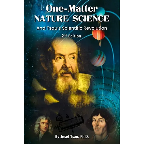 One-Matter Nature Science: Tsau's Scientific Revolution (2nd Edition)