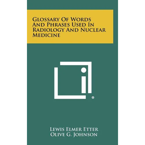 Glossary Of Words And Phrases Used In Radiology And Nuclear Medicine