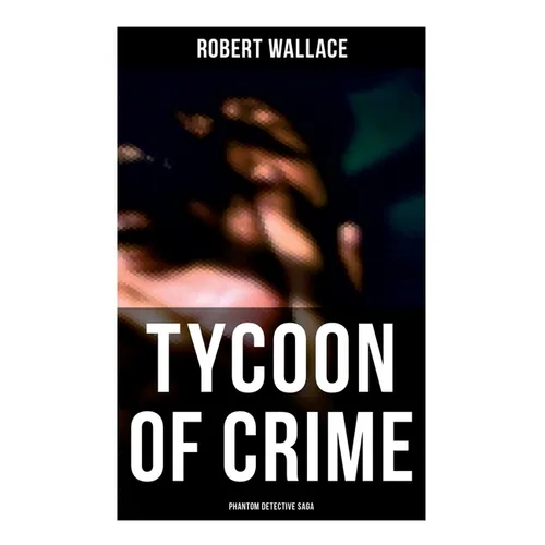 Tycoon of Crime: Phantom Detective Saga