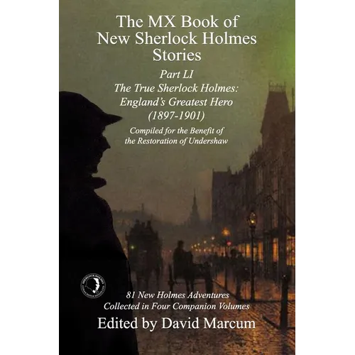 The MX Book of New Sherlock Holmes Stories Part LI: The True Sherlock Holmes: England's Greatest Hero (1897-1901)
