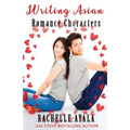 Writing Asian Romance Characters: A Romance In A Month How-To Book