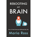 Rebooting My Brain: How a Freak Aneurysm Reframed My Life