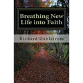 Breathing New Life into Faith: Ancient Spiritual Practices for the 21st Century