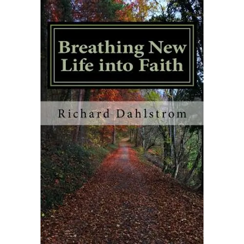 Breathing New Life into Faith: Ancient Spiritual Practices for the 21st Century