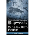 Narrative of the Most Extraordinary and Distressing Shipwreck of the Whale-Ship Essex