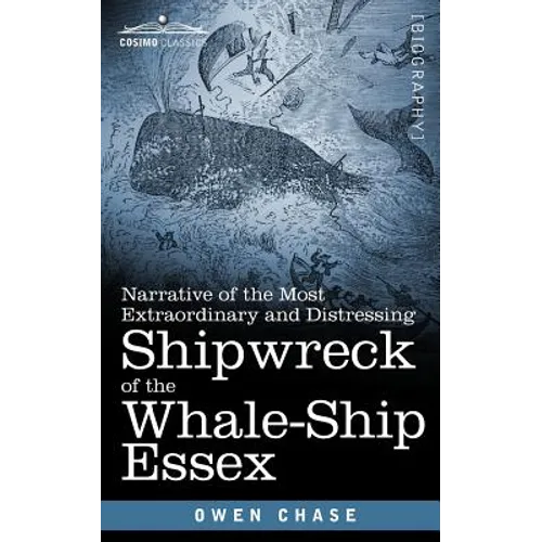 Narrative of the Most Extraordinary and Distressing Shipwreck of the Whale-Ship Essex