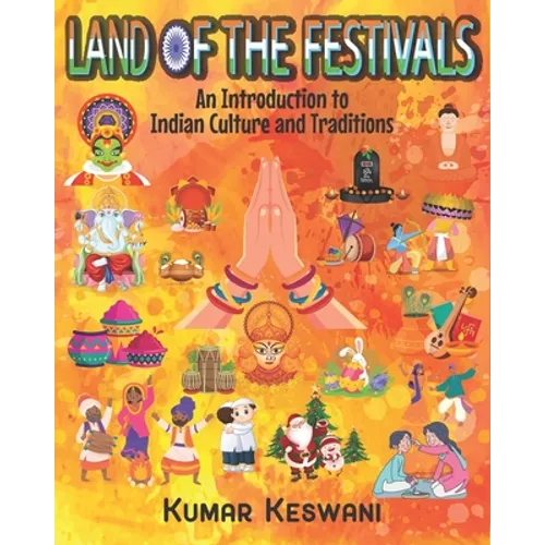 Land of the Festivals: An Introduction to Indian Culture and Traditions