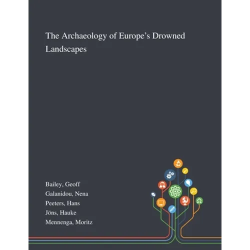 The Archaeology of Europe's Drowned Landscapes