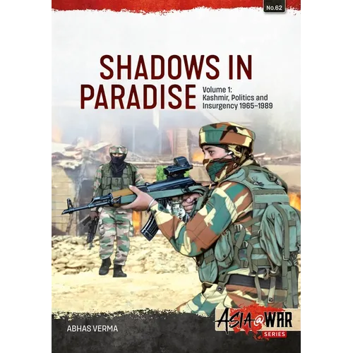 Shadows in Paradise Volume 1: Kashmir, Politics and Insurgency, 1965-1989