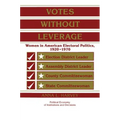 Votes Without Leverage: Women in American Electoral Politics, 1920 1970