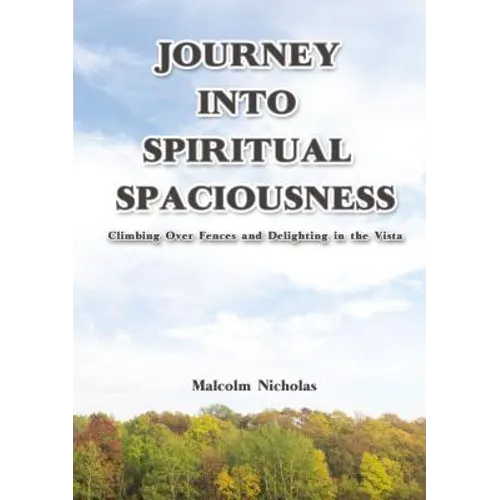 Journey Into Spiritual Spaciousness: Climbing Over Fences and Delighting in the Vista - Paperback