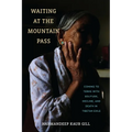 Waiting at the Mountain Pass: Coming to Terms with Solitude, Decline, and Death in Tibetan Exile