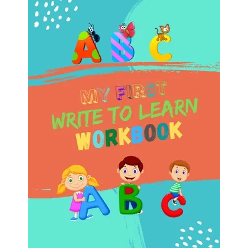 My First Write To Learn Workbook: Practice for Kids with Pen Control, Line Tracing and Letters. Learning Workbooks for Kids Age 3-5 Practice Paper Boo