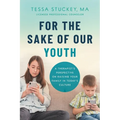For the Sake of Our Youth: A Therapist's Perspective on Raising Your Family in Today's Culture