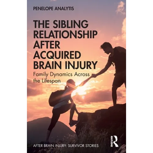 The Sibling Relationship After Acquired Brain Injury: Family Dynamics Across the Lifespan
