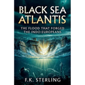 Black Sea Atlantis: The Flood That Forged The Indo-Europeans