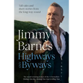 Highways and Byways: Tall Tales and Short Stories from the Long Way Round from Australian Rock Legend & Bestselling Author of Working Class Boy, Worki