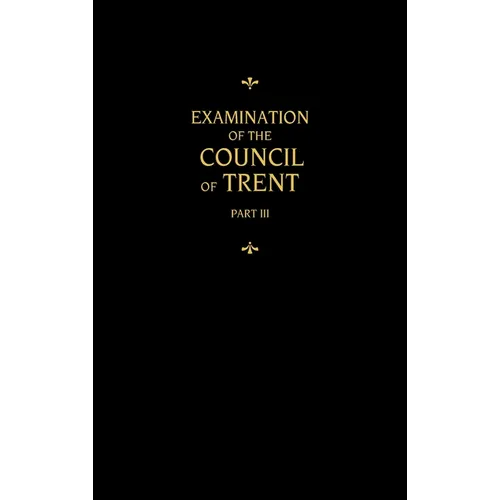 Chemnitz's Works, Volume 3 (Examination of the Council of Trent III)