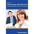 The German Job Interview - Das Vorstellungsgespräch mit Deutsch als Fremdsprache: The How-to Guide in English with German sample phrases