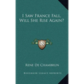 I Saw France Fall, Will She Rise Again?