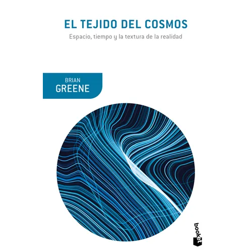 El Tejido del Cosmos: Espacio, Tiempo Y La Textura de la Realidad / The Fabric of the Cosmos