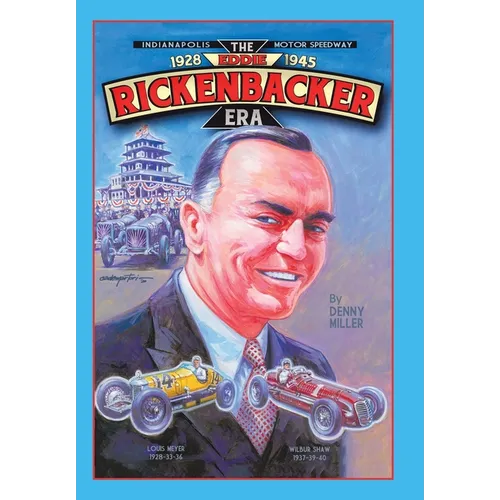 Indianapolis Motor Speedway- the Eddie Rickenbacker Era
