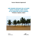 Les usages sociaux de la plage dans le Grand Lomé (Togo) et le Greater Accra (Ghana): Pratiques, logiques, enjeux