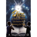 Dios, La Biblia, el Génesis, la creación del universo y la Tierra
