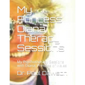 My Princess Diana Therapy Sessions: My Psychotherapy Sessions with Diana: Princess of Wales