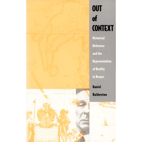 Out of Context: Historical Reference and the Representation of Reality in Borges