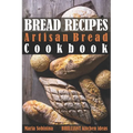 Bread Recipes: Artisan Bread Cookbook